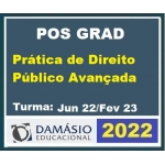 Pós Grad (6 meses) em PRÁTICA de DIREITO PÚBLICO AVANÇADA – Turma Jun 2022 (DAMÁSIO 2022) Pós Graduação